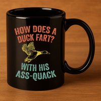 How Does A Duck Fart Funny Duck For Hunters 11oz C Handle Ceramic Mug