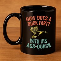 How Does A Duck Fart Funny Duck For Hunters 11oz C Handle Ceramic Mug