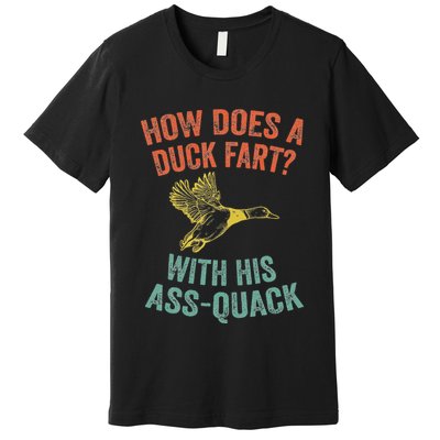 How Does A Duck Fart Funny Duck For Hunters Premium T-Shirt