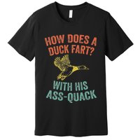 How Does A Duck Fart Funny Duck For Hunters Premium T-Shirt