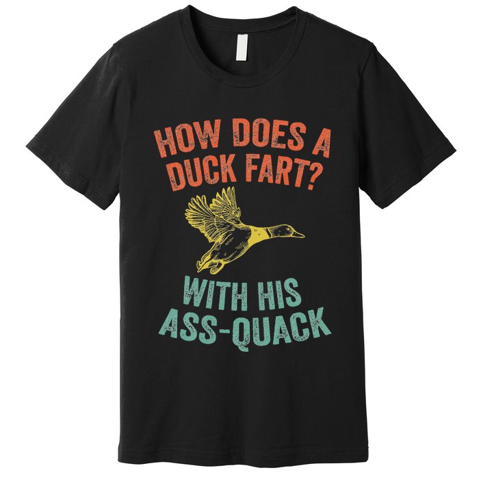 How Does A Duck Fart Funny Duck For Hunters Premium T-Shirt