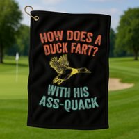 How Does A Duck Fart Funny Duck For Hunters Golf Towel