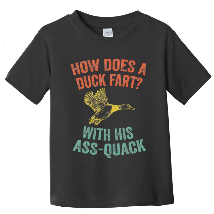 How Does A Duck Fart Funny Duck For Hunters Toddler T-Shirt