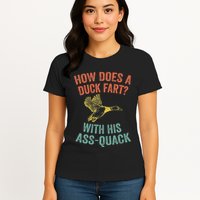 How Does A Duck Fart Funny Duck For Hunters Womens T-Shirt