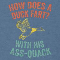 How Does A Duck Fart Funny Duck For Hunters Garment-Dyed Sweatshirt