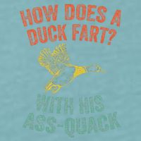 How Does A Duck Fart Funny Duck For Hunters Sueded Cloud Jersey T-Shirt