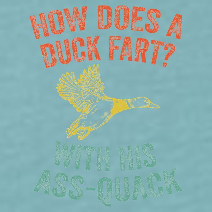 How Does A Duck Fart Funny Duck For Hunters Sueded Cloud Jersey T-Shirt