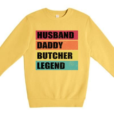 Husband Daddy Butcher Legend Retro Fathers Day Gift Premium Crewneck Sweatshirt