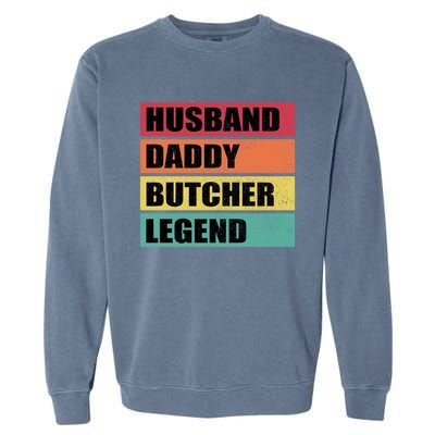 Husband Daddy Butcher Legend Retro Fathers Day Gift Garment-Dyed Sweatshirt