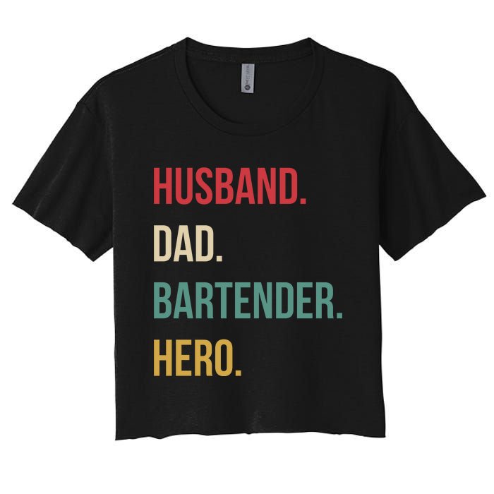 Husband Dad Bartender Hero Birthday Women's Crop Top Tee