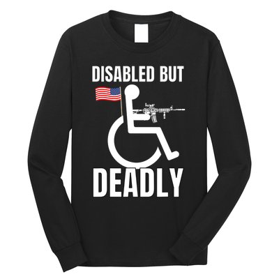 Handicap Disabled But Deadly Long Sleeve Shirt