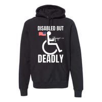 Handicap Disabled But Deadly Premium Hoodie