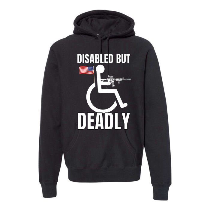 Handicap Disabled But Deadly Premium Hoodie