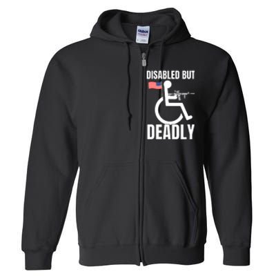 Handicap Disabled But Deadly Full Zip Hoodie