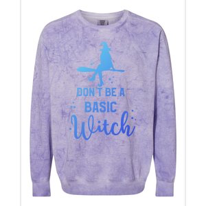 Halloween Dont Be A Basic Witch Funny Great Gift Colorblast Crewneck Sweatshirt