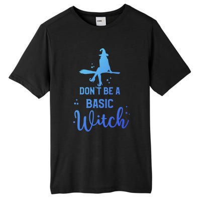 Halloween Dont Be A Basic Witch Funny Great Gift Tall Fusion ChromaSoft Performance T-Shirt