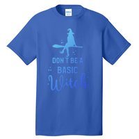 Halloween Dont Be A Basic Witch Funny Great Gift Tall T-Shirt