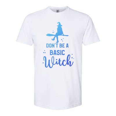 Halloween Dont Be A Basic Witch Funny Great Gift Softstyle® CVC T-Shirt