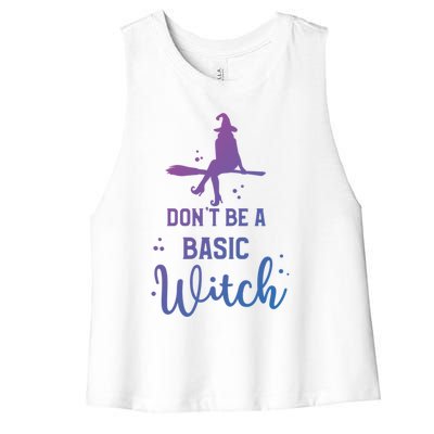 Halloween Dont Be A Basic Witch Funny Great Gift Women's Racerback Cropped Tank