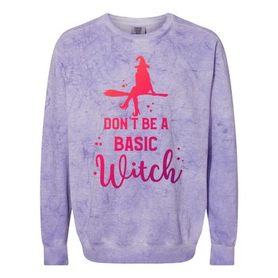 Halloween Dont Be A Basic Witch Funny Great Gift Colorblast Crewneck Sweatshirt