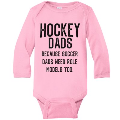 Hockey Dads because soccer dads need role models too  Baby Long Sleeve Bodysuit