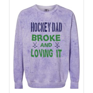 Hockey Dad Broke And Loving It Father's Day Gift Colorblast Crewneck Sweatshirt