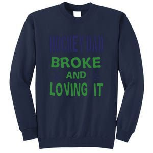 Hockey Dad Broke And Loving It Father's Day Gift Tall Sweatshirt