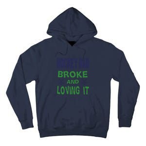 Hockey Dad Broke And Loving It Father's Day Gift Tall Hoodie