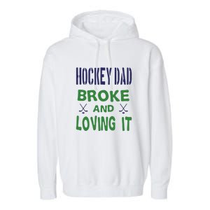 Hockey Dad Broke And Loving It Father's Day Gift Garment-Dyed Fleece Hoodie