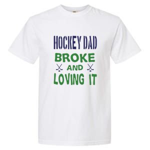 Hockey Dad Broke And Loving It Father's Day Gift Garment-Dyed Heavyweight T-Shirt