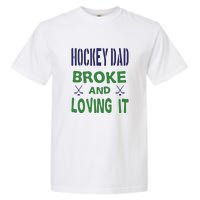 Hockey Dad Broke And Loving It Father's Day Gift Garment-Dyed Heavyweight T-Shirt