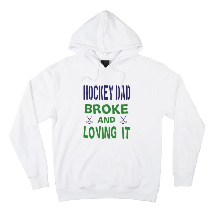 Hockey Dad Broke And Loving It Father's Day Gift Hoodie