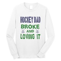 Hockey Dad Broke And Loving It Father's Day Gift Long Sleeve Shirt