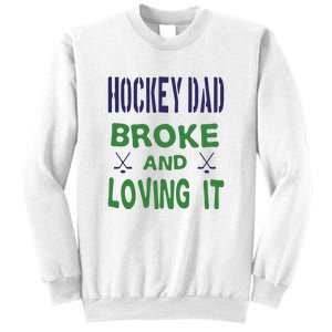 Hockey Dad Broke And Loving It Father's Day Gift Sweatshirt