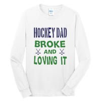 Hockey Dad Broke And Loving It Father's Day Gift Tall Long Sleeve T-Shirt