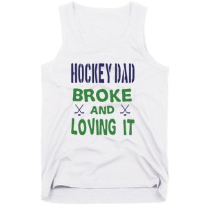 Hockey Dad Broke And Loving It Father's Day Gift Tank Top