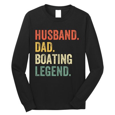 Husband Dad Boating Legend Funny Sail Boat Captain Father Long Sleeve Shirt