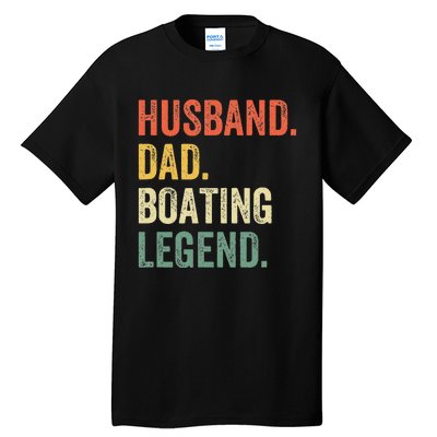 Husband Dad Boating Legend Funny Sail Boat Captain Father Tall T-Shirt