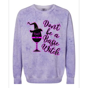 Halloween Dont Be Basic Witch For Wine Lovers Funny Gift Colorblast Crewneck Sweatshirt