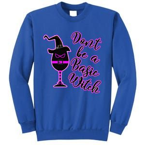 Halloween Dont Be Basic Witch For Wine Lovers Funny Gift Sweatshirt