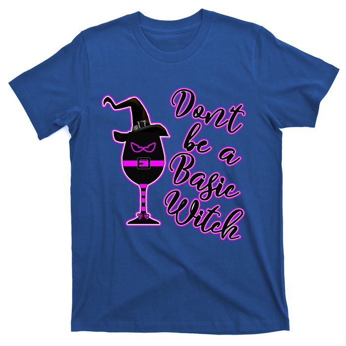 Halloween Dont Be Basic Witch For Wine Lovers Funny Gift T-Shirt