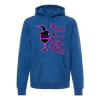 Halloween Dont Be Basic Witch For Wine Lovers Funny Gift Premium Hoodie