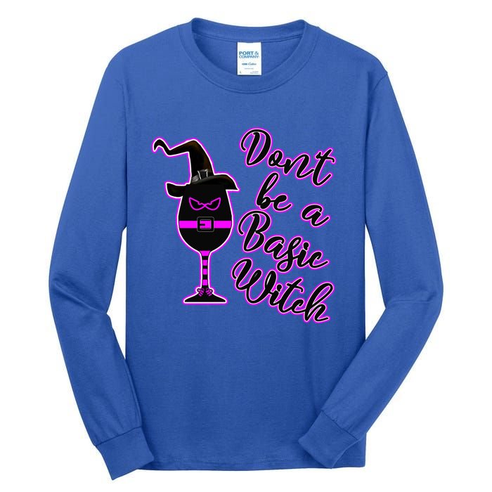 Halloween Dont Be Basic Witch For Wine Lovers Funny Gift Tall Long Sleeve T-Shirt