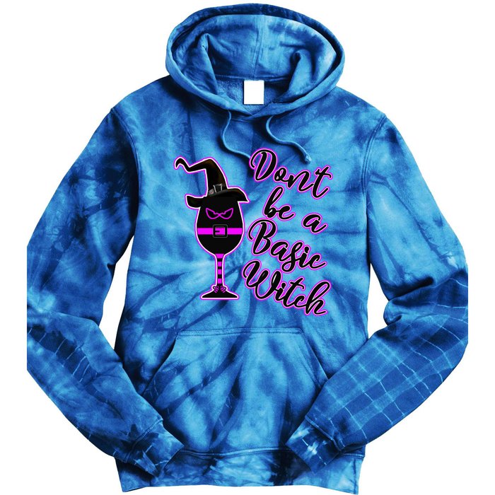 Halloween Dont Be Basic Witch For Wine Lovers Funny Gift Tie Dye Hoodie