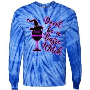 Halloween Dont Be Basic Witch For Wine Lovers Funny Gift Tie-Dye Long Sleeve Shirt