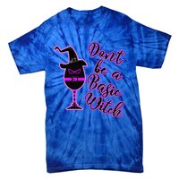 Halloween Dont Be Basic Witch For Wine Lovers Funny Gift Tie-Dye T-Shirt