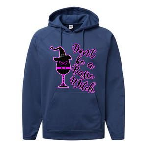 Halloween Dont Be Basic Witch For Wine Lovers Funny Gift Performance Fleece Hoodie