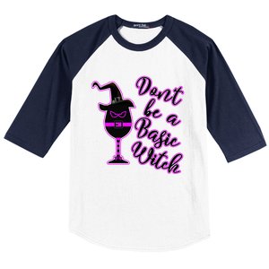 Halloween Dont Be Basic Witch For Wine Lovers Funny Gift Baseball Sleeve Shirt