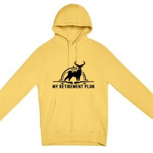 Hunting Deer Cool Gift Funny My Retiret Plan Hunting Cool Gift Premium Pullover Hoodie