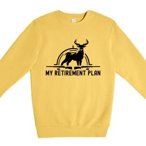 Hunting Deer Cool Gift Funny My Retiret Plan Hunting Cool Gift Premium Crewneck Sweatshirt